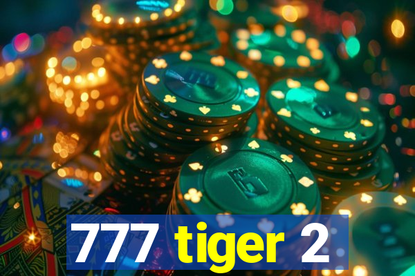 777 tiger 2